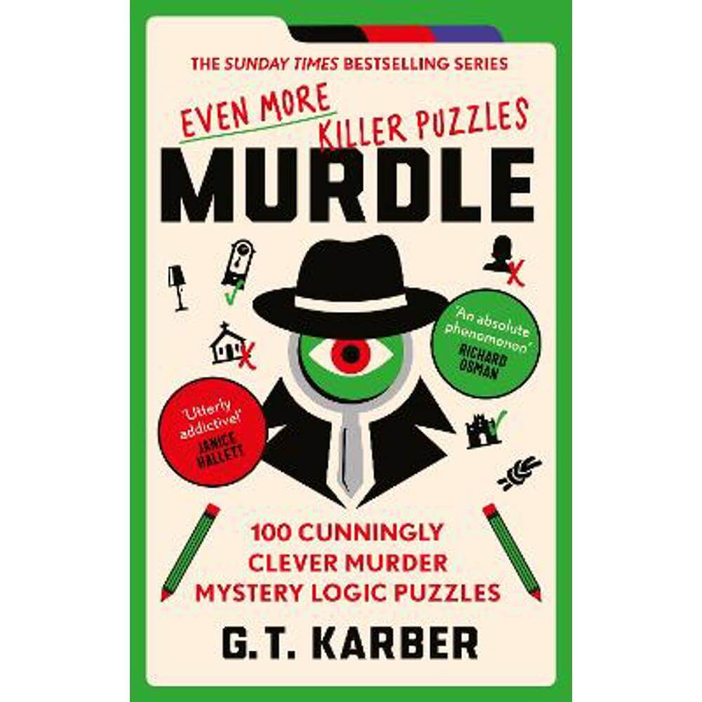 Murdle: Even More Killer Puzzles: 100 Cunningly Clever Murder Mystery Logic Puzzles (Paperback) - G. T. Karber